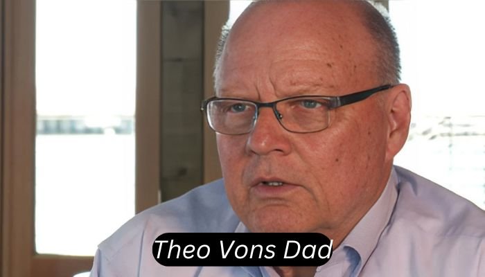 theo vons dad
